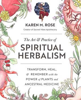 (image for) Art & Practice of Spiritual Herbalism by Karen M Rose